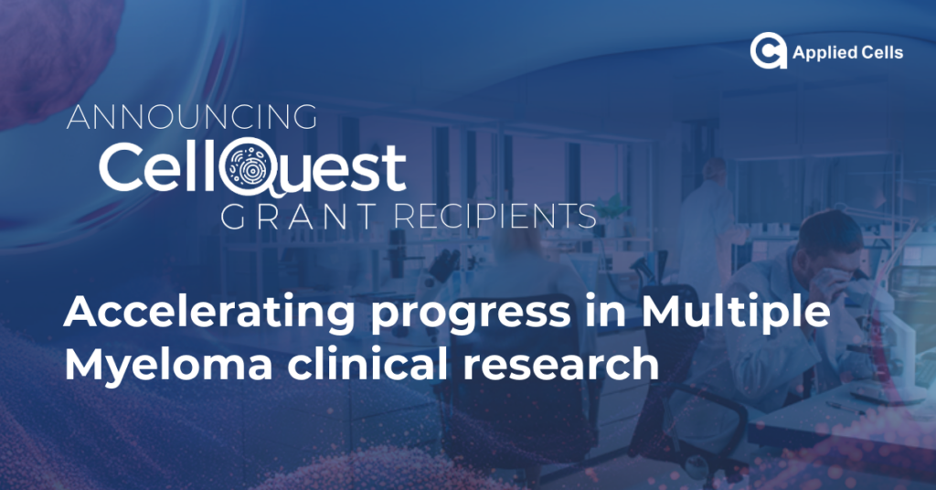 Applied Cells announced CellQuest grant recipients, all of whom are undertaking exceptional multiple myeloma or cell therapy research projects.
